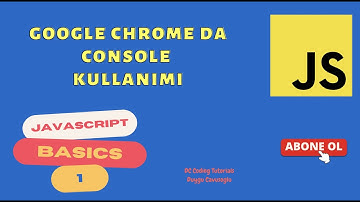 yeni başlayanlar için google chrome da console kullanımı