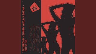 Gotta Go - Eli Brown, DANNY AVILA & SACHA