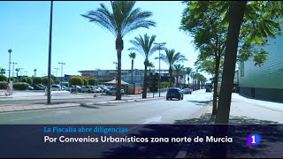 TVE - La Fiscalía de la Región de Murcia ya investiga los convenios urbanísticos de la zona norte