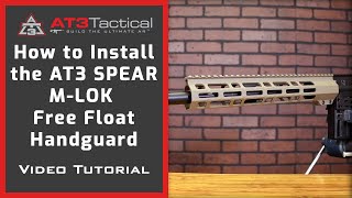 How to Install the SPEAR Free-Float M-LOK Handguard for AR15 - AT3 Tactical