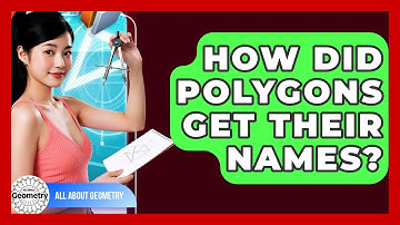 How Did Polygons Get Their Names? - All About Geometry