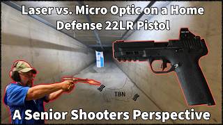 Laser vs. Micro Optic on a Home Defense 22LR Pistol - A Senior Shooters Perspective