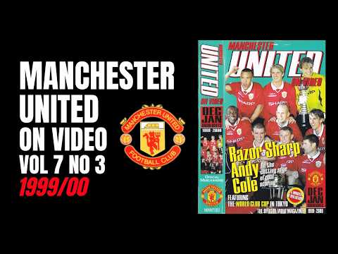 Manchester United On Video | Vol 7 No 3 | 1999/00