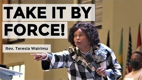 Rev. Teresia Wairimu- Real Life Story, Testimony (Take It By Force)
