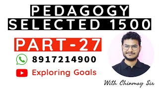 PEDAGOGY SELECTED 1500 | PART - 27 | B.Ed. CT OTET CTET OSSTET & ALL TEACHING EXAMS | Chinmay Sir