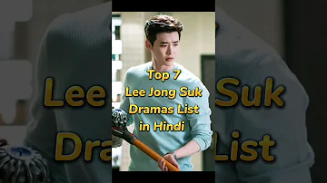 Top 7 Lee Jong Suk Dramas List in Hindi Dubbed