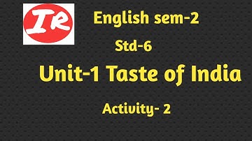 English Sem-2 Std-6 unit-1 Taste of India Activity-2