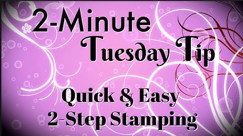 Simply Simple 2-MINUTE TUESDAY TIP - Quick & Easy 2-Step Stamping by Connie Stewart