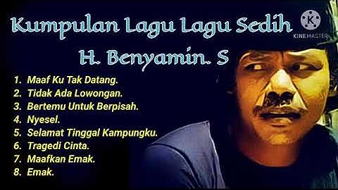 Kumpulan lagu lagu sedih.  H. Benyamin. S #tembangkenangan