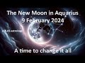 The New Moon in Aquarius on 9 February 2024. A moment to choose if you want/need to change it all