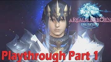 Final Fantasy XIV: A Realm Reborn - Playthrough Part 1 - PS4 - HD