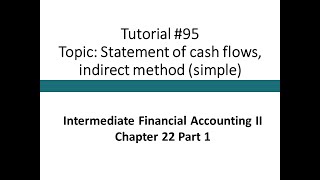 Tutorial - Statement of cash flows, indirect (Intermediate Financial Accounting II, Tutorial #95)