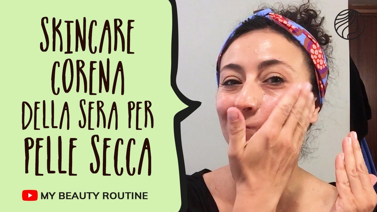 Facciamo insieme la Skincare Coreana della sera per la pelle secca