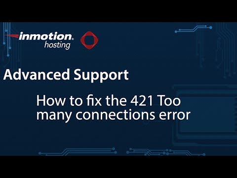 How to Fix the 421 Too many connections error (x3)
