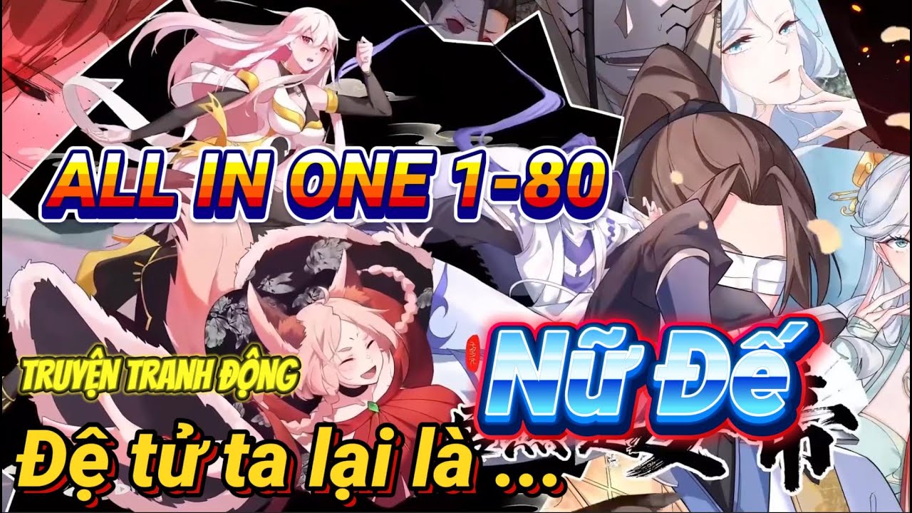 [Full 1-80] Đệ Tử Của Ta Lại Là... Nữ Đế | All In One | Truyện Tranh Động | Tần Thiên Buff