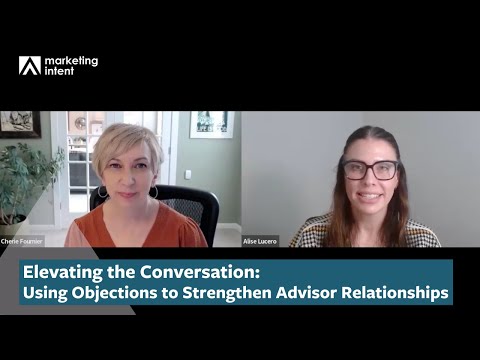 Elevating the Conversation: Using Objections to Strengthen Advisor Relationships