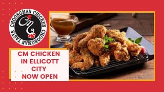 CM CHICKEN IN ELLICOTT CITY NOW OPEN FOR BUSINESS!!!