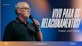 VIVO PARA OS RELACIONAMENTOS! | PR. JOHN POOLE | 01/02/2026