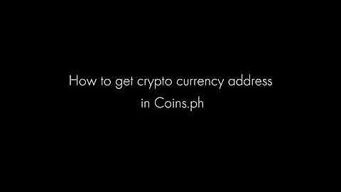 How to get BTC,ETH,BCH and XRP address in Coins.ph