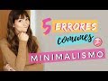 5 errores comunes al aplicar el Minimalismo a tu vida