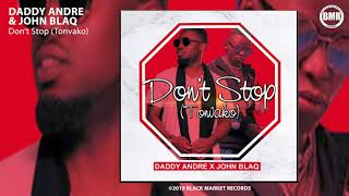 Video thumbnail of "Don't Stop | Daddy Andre & John Blaq | Official Audio"