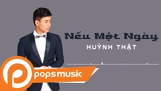 Nếu Một Ngày - Huỳnh Thật