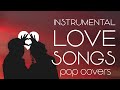 Instrumental love songs  romantic pop covers  background music