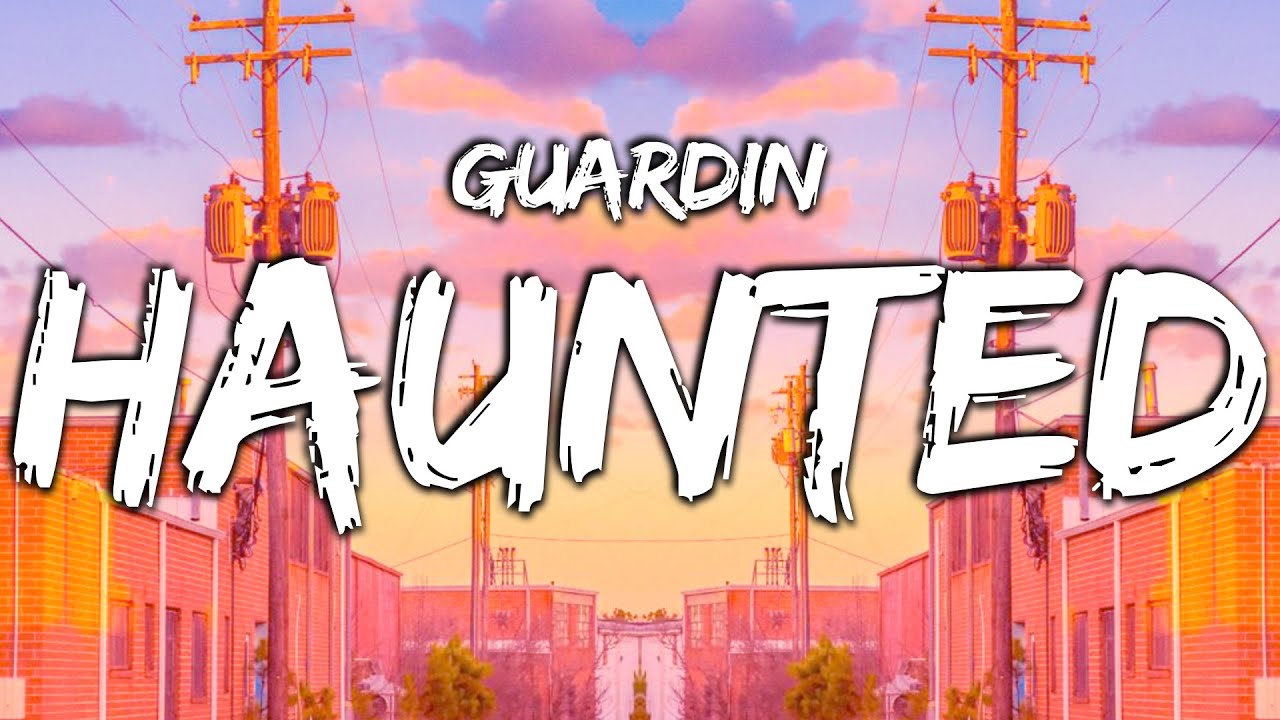 Guardin - Haunted (Lyrics)