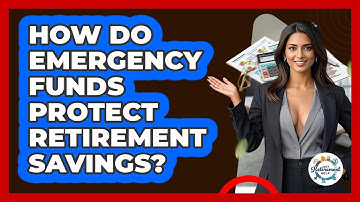 How Do Emergency Funds Protect Retirement Savings? - Get Retirement Help