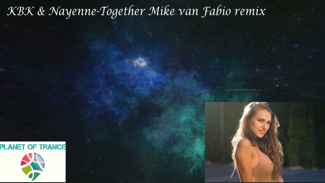 KBK & Nayenne-Together Mike van Fabio remix
