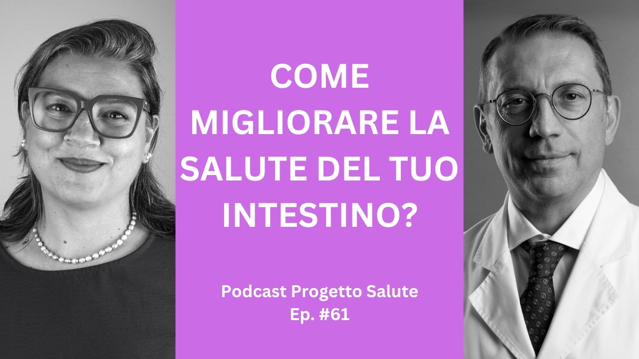 Come migliorare la salute del tuo intestino? Podcast Progetto Salute Ep.61