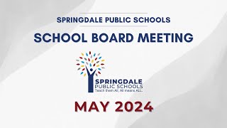 Springdale Public Schools | May 2024 School Board Meeting