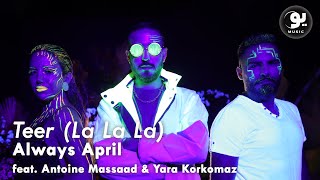 Always April feat. Antoine Massaad & Yara Korkomaz - Teer | انطوان مسعد ويارا قرقماز طير