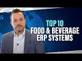 Top 10 food and beverage erp systems independent ranking for food and bev manufacturers