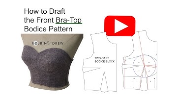 How to Draft the FRONT BRA TOP Pattern  (Bustier / Tube) (watch in HD)