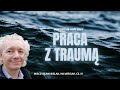 Praca z traumą - pozwól sobie się uzdrowić *narzędzie*  | Mieczysław Bielak, Hilversum, cz. IV