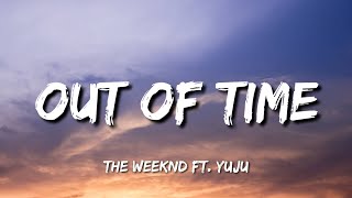 The Weeknd - Out Of Time (Lyrics) ft. YUJU