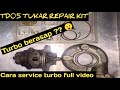 Cara service turbo td05 | Tukar repair kit turbo | Cara pasang turbo td05 | Service turbo