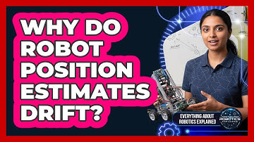 Why Do Robot Position Estimates Drift?