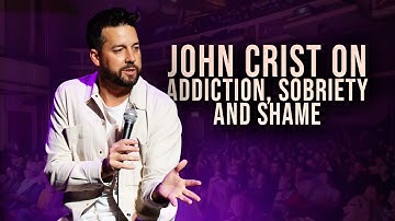 John Crist on Addiction, Shame and Sobriety