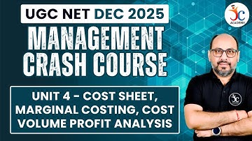 UGC NET Management Crash Course | Unit 4 - Cost Sheet, Marginal Costing, Cost Volume Profit Analysis