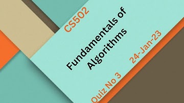 Cs502 Fundamentals of Algorithms Quiz No 3