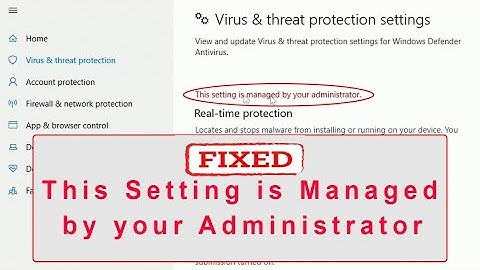This Setting is Managed by Your Administrator | Windows Defender | Real-time Protection | Fix