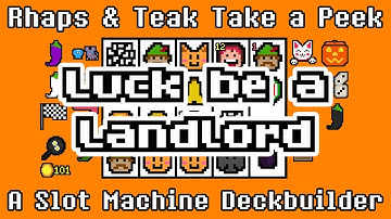 A Slot Machine Deckbuilder | Rhaps & Teak Take a Peek: Luck be a Landlord