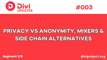 Divi Updates - Privacy vs Anonymity, Mixers & Side Chains Alternatives