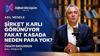Şirket Karlı Görünüyor Fakat Kasada Neden Para Yok? - Asıl Mesele #3