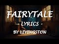 FAIRYTALE Lyrics By Livingston 