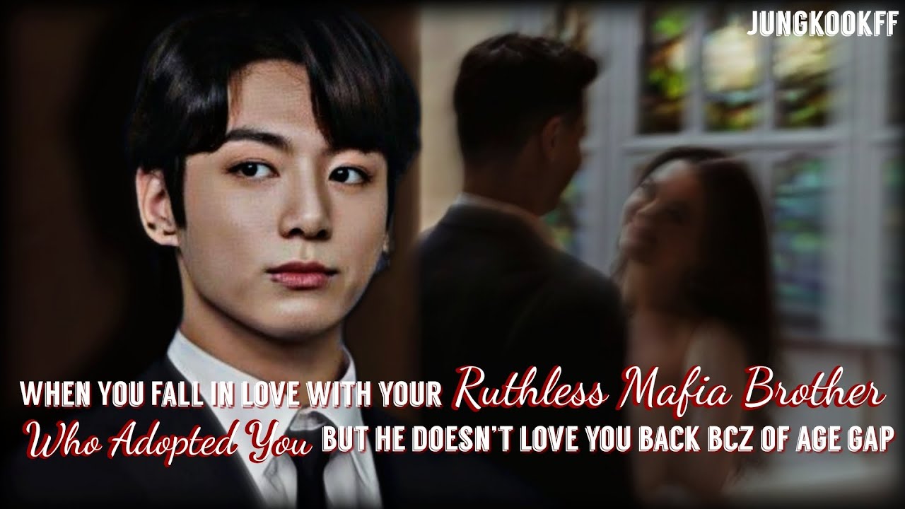 Когда ты влюбляешься в своего брата-мафиози, который тебя усыновил, но он отвергает твои чувства ...