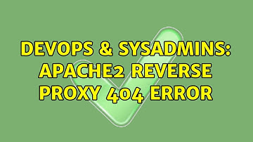 DevOps & SysAdmins: apache2 reverse proxy 404 error