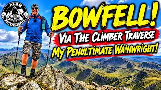 My Penultimate Wainwright BOWFELL via The Climbers Traverse